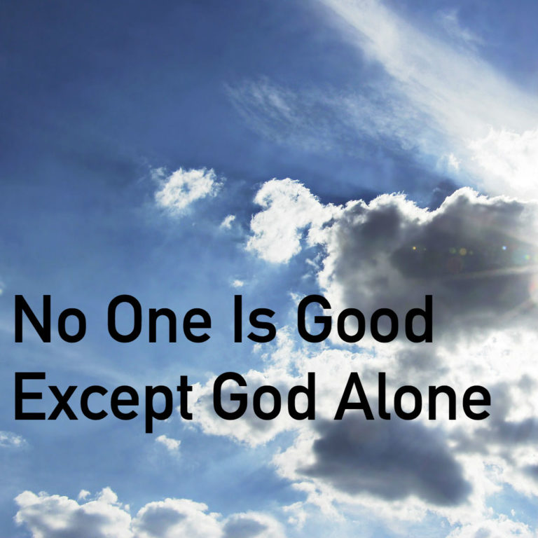 no-one-is-good-except-god-alone-st-timothy-lutheran-church